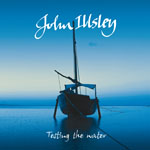 John Illsey - Testing The Water